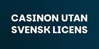 Casino Utan Svensk Licens – En Djuplodande Guide
