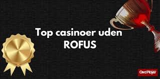Bedste Online Casino Uden ROFUS En Guide til Tryg Spiloplevelse Bedste Online Casino Uden ROFUS En Guide til Tryg Spiloplevelse