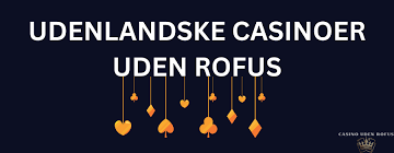 Bedste Online Casino Uden ROFUS En Guide til Tryg Spiloplevelse Bedste Online Casino Uden ROFUS En Guide til Tryg Spiloplevelse